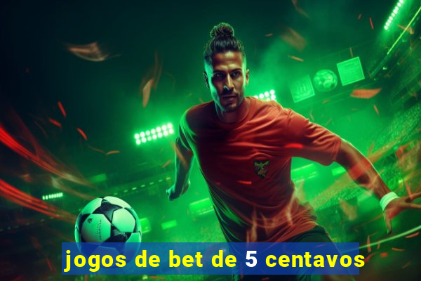 jogos de bet de 5 centavos